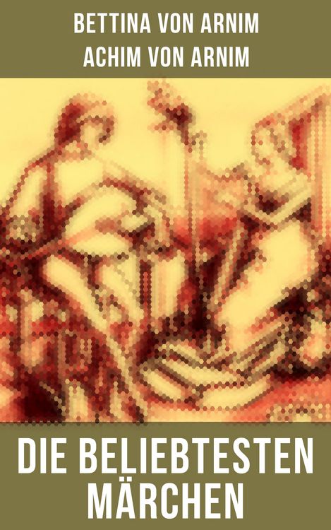 Produktbild: Die beliebtesten M&auml;rchen von Bettina von Arnim