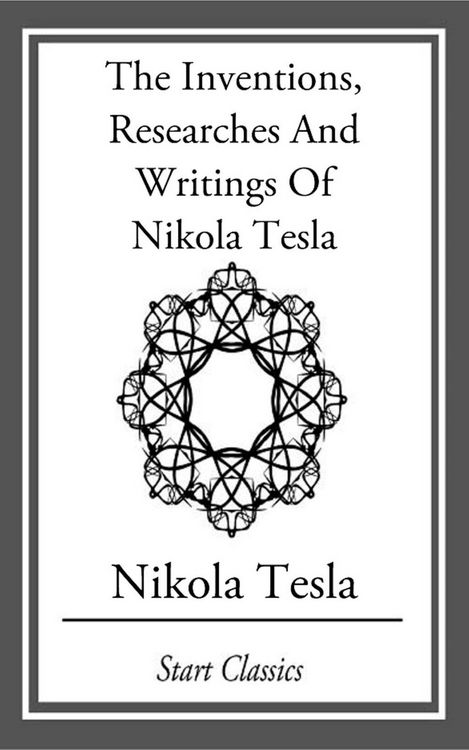Produktbild: Inventions, Researches And Writings Of Nikola Tesla