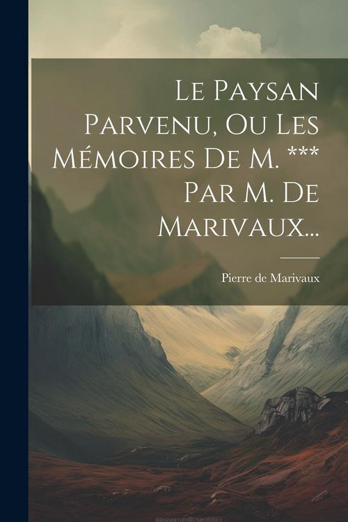 Produktbild: Le Paysan Parvenu, Ou Les M&eacute;moires De M. *** Par M. De Marivaux...