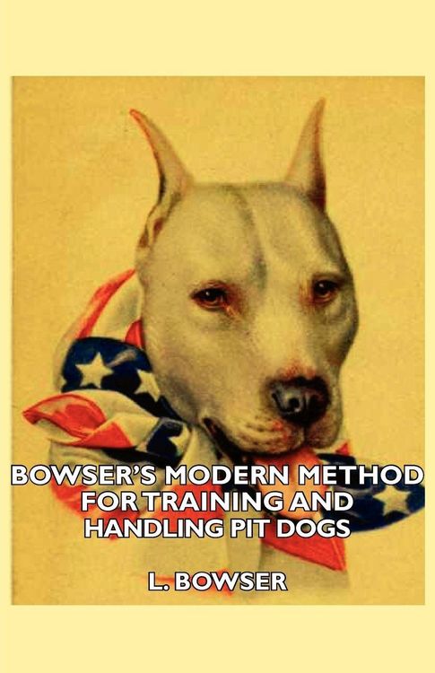 Produktbild: Bowser's Modern Method For Training And Handling Pit Dogs