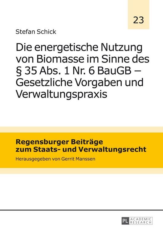 Produktbild: Die energetische Nutzung von Biomasse im Sinne des &sect; 35 Abs. 1 Nr. 6 BauGB &ndash; Gesetzliche Vorgaben und Verwaltungspraxis