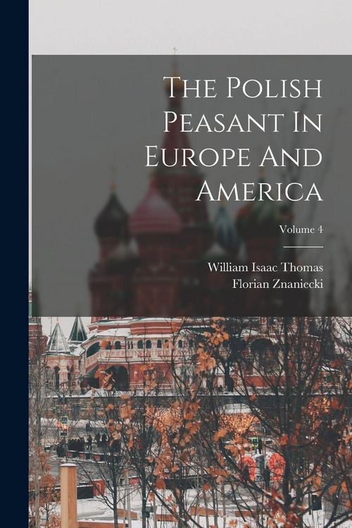 Produktbild: The Polish Peasant In Europe And America; Volume 4
