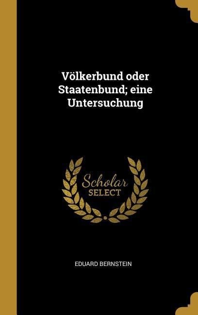 Produktbild: V&ouml;lkerbund Oder Staatenbund; Eine Untersuchung