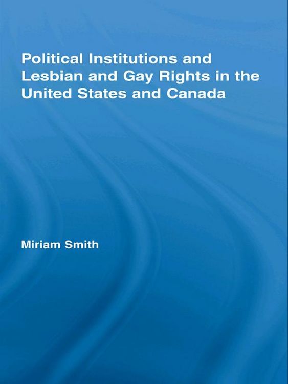 Produktbild: Political Institutions and Lesbian and Gay Rights in the United States and Canada