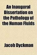 Produktbild: An Inaugural Dissertation on the Pathology of the Human Fluids
