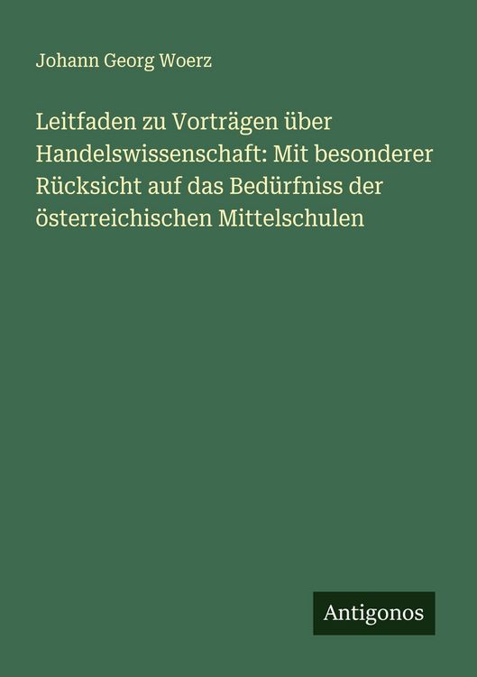 Produktbild: Leitfaden zu Vortr&auml;gen &uuml;ber Handelswissenschaft: Mit besonderer R&uuml;cksicht auf das Bed&uuml;rfniss der &ouml;sterreichischen Mittelschulen