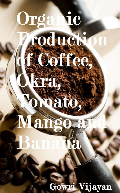 Produktbild: Organic Production of Coffee, Okra, Tomato, Mango and Banana