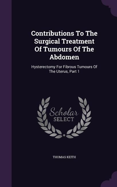 Produktbild: Contributions To The Surgical Treatment Of Tumours Of The Abdomen