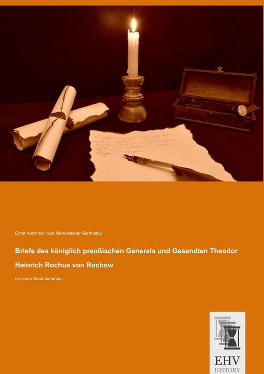 Produktbild: Briefe des k&ouml;niglich preu&szlig;ischen Generals und Gesandten Theodor Heinrich Rochus von Rochow