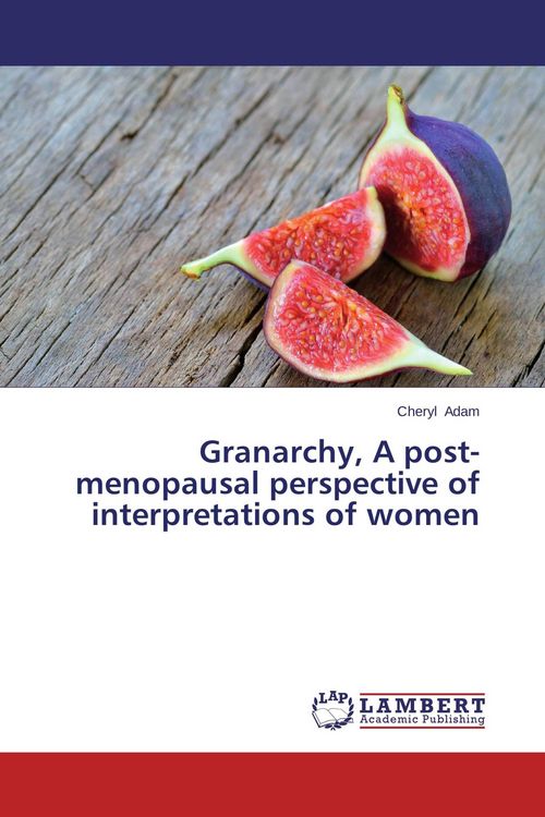 Produktbild: Granarchy, A post-menopausal perspective of interpretations of women