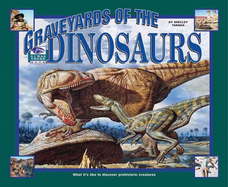Produktbild: Graveyards of the Dinosaurs: What It's Like to Discover Prehistoric Creatures