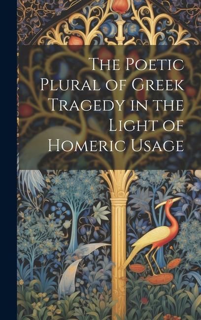 Produktbild: The Poetic Plural of Greek Tragedy in the Light of Homeric Usage