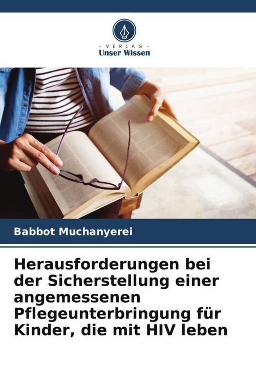 Produktbild: Herausforderungen bei der Sicherstellung einer angemessenen Pflegeunterbringung f&uuml;r Kinder, die mit HIV leben