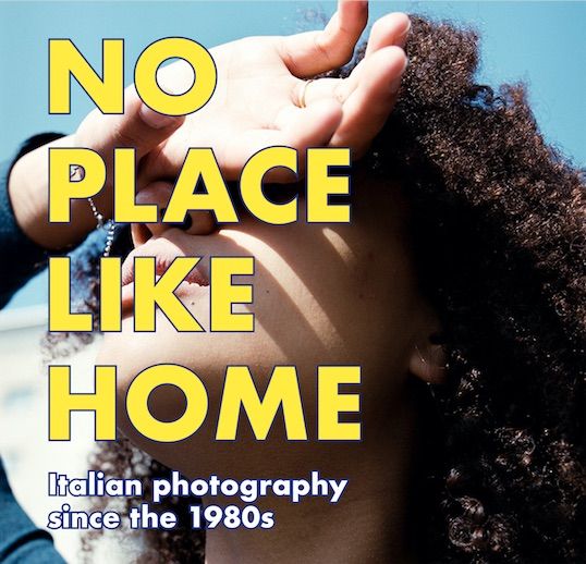Produktbild: NO PLACE LIKE HOME. Italienische Fotografie seit den 1980er Jahren / Italian Photography since the 1980s