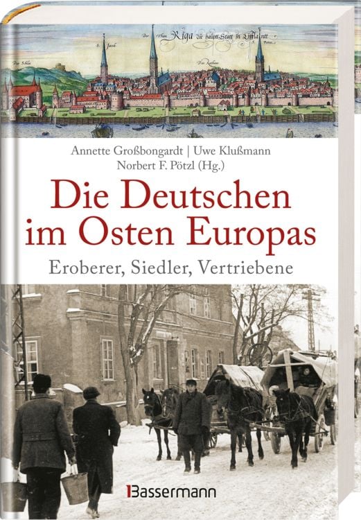Produktbild: Die Deutschen im Osten Europas. Die Geschichte der deutschen Ostgebiete: Ostpreu&szlig;en, Westpreu&szlig;en, Schlesien, Baltikum und Sudetenland
