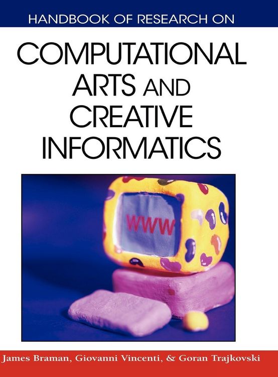 Produktbild: Handbook of Research on Computational Arts and Creative Informatics