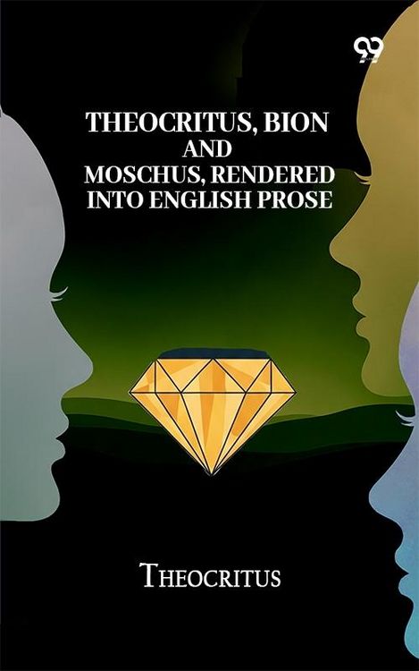 Produktbild: Theocritus, Bion And Moschus, Rendered Into English Prose