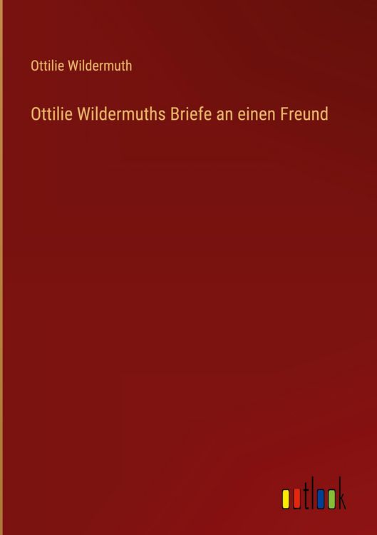 Produktbild: Ottilie Wildermuths Briefe an einen Freund