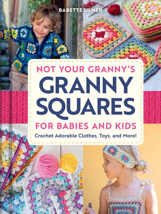 Produktbild: Not Your Granny's Granny Squares for Babies and Kids