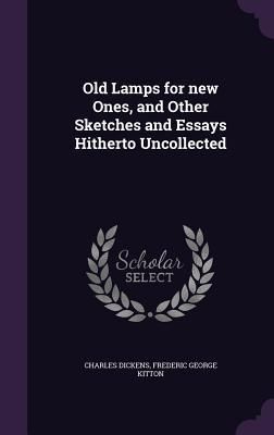 Produktbild: Old Lamps for new Ones, and Other Sketches and Essays Hitherto Uncollected
