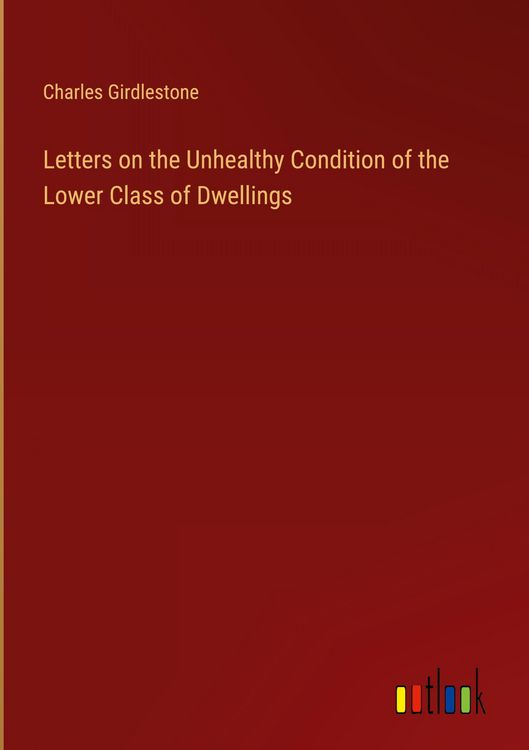 Produktbild: Letters on the Unhealthy Condition of the Lower Class of Dwellings