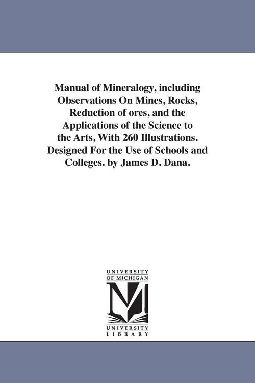 Produktbild: Manual of Mineralogy, including Observations On Mines, Rocks, Reduction of ores, and the Applications of the Science to the Arts, With 260 Illustratio