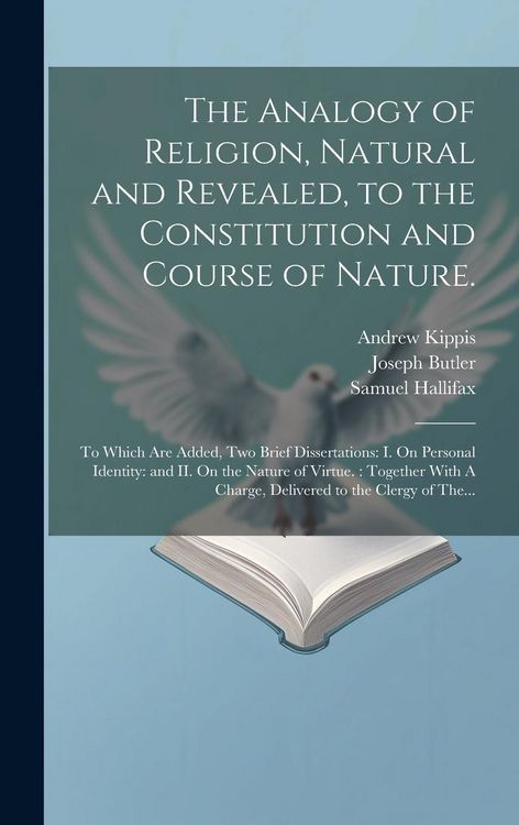 Produktbild: The Analogy of Religion, Natural and Revealed, to the Constitution and Course of Nature.: To Which Are Added, Two Brief Dissertations: I. On Personal