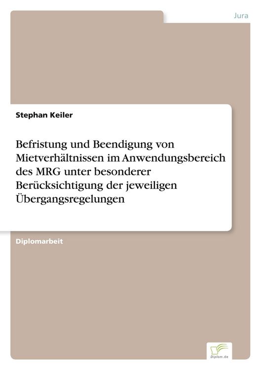 Produktbild: Befristung und Beendigung von Mietverh&auml;ltnissen im Anwendungsbereich des MRG unter besonderer Ber&uuml;cksichtigung der jeweiligen &Uuml;bergangsregelungen