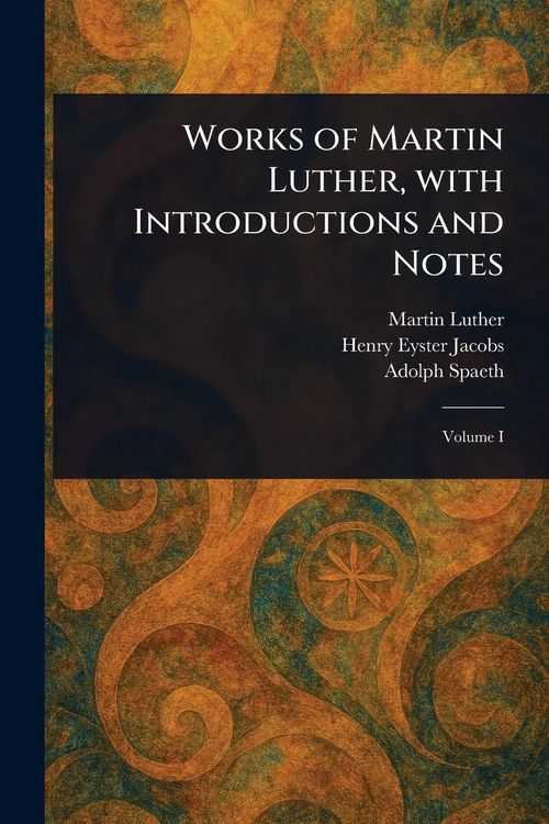 Produktbild: Works of Martin Luther, With Introductions and Notes
