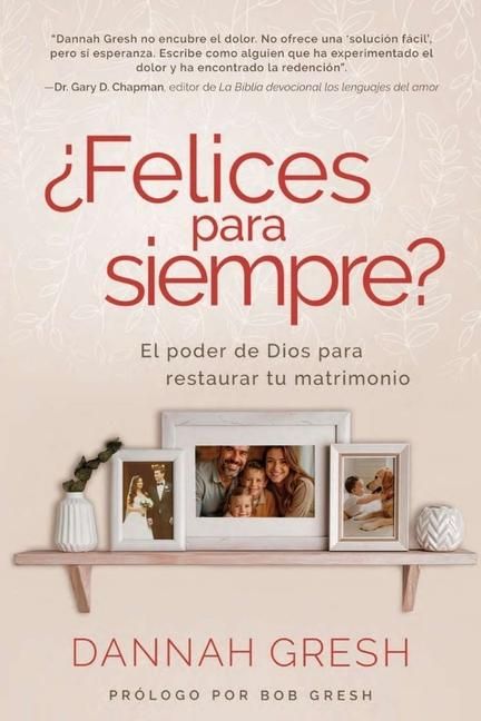 Produktbild: &iquest;Felices Para Siempre? El Poder de Dios Para Restaurar Tu Matrimonio (Happily Even After: Let God Redeem Your Marriage)