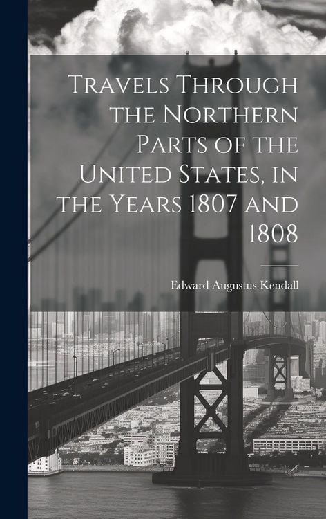 Produktbild: Travels Through the Northern Parts of the United States, in the Years 1807 and 1808