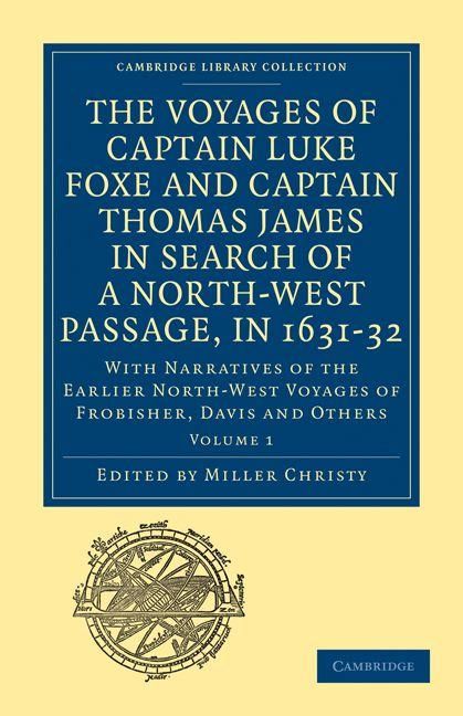 Produktbild: The Voyages of Captain Luke Foxe, of Hull, and Captain Thomas James, of Bristol, in Search of a North-West Passage, in 1631-32