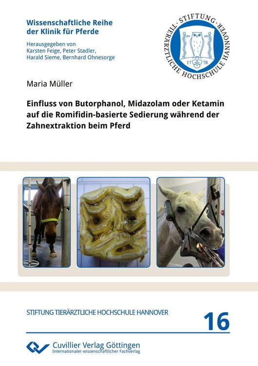 Produktbild: Einfluss von Butorphanol, Midazolam oder Ketamin auf die Romifidin-basierte Sedierung w&auml;hrend der Zahnextraktion beim Pferd