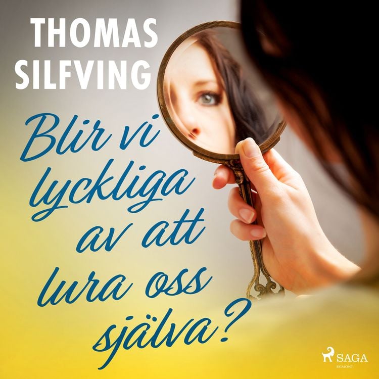 Produktbild: Blir vi lyckliga av att lura oss sj&auml;lva?