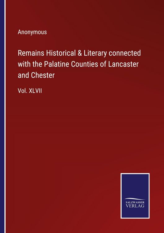 Produktbild: Remains Historical & Literary connected with the Palatine Counties of Lancaster and Chester