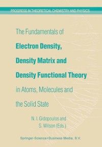 Produktbild: The Fundamentals of Electron Density, Density Matrix and Density Functional Theory in Atoms, Molecules and the Solid State
