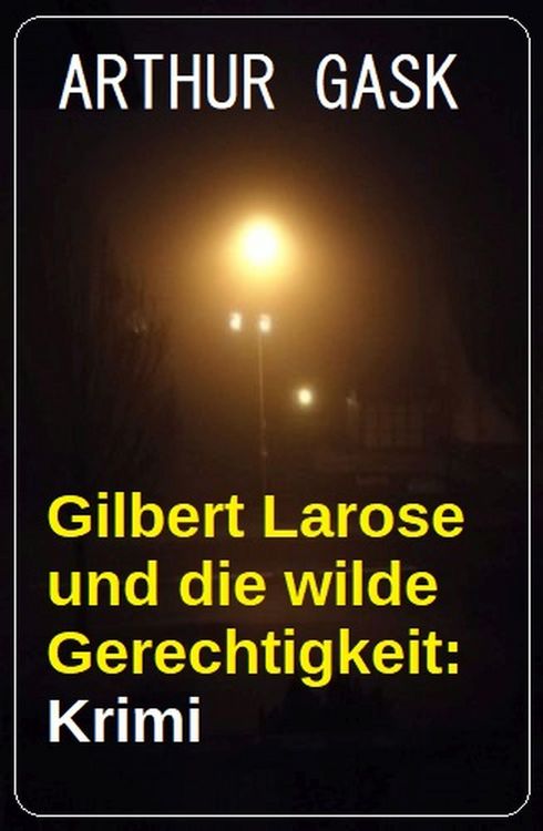 Produktbild: Gilbert Larose und die wilde Gerechtigkeit: Krimi