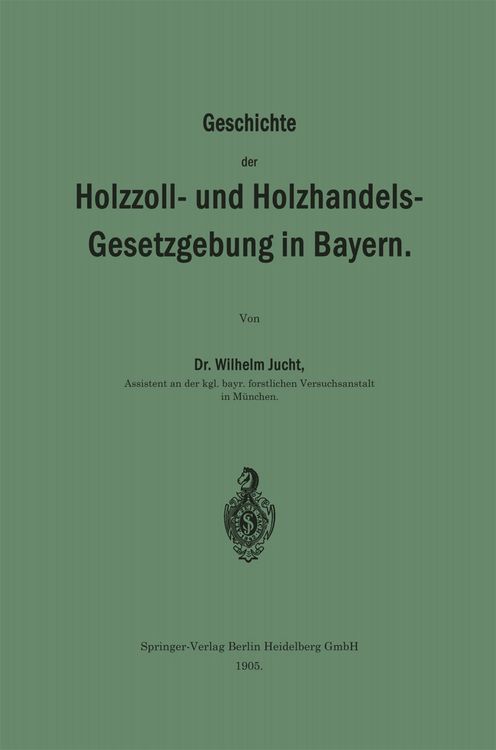 Produktbild: Geschichte der Holzzoll- und Holzhandels- Gesetzgebung in Bayern