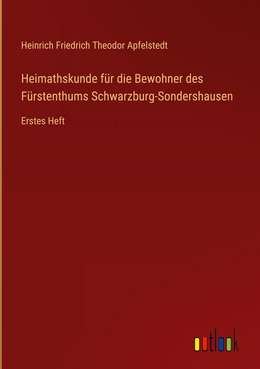 Produktbild: Heimathskunde f&uuml;r die Bewohner des F&uuml;rstenthums Schwarzburg-Sondershausen