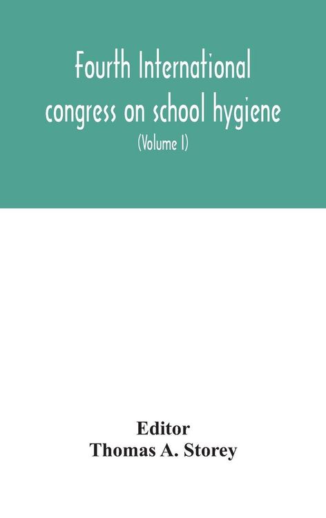 Produktbild: Fourth International Congress On School Hygiene, Buffalo, New York, U.S.A., August 25-30, 1913. Transactions (Volume I)