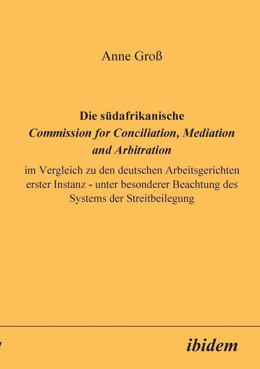 Produktbild: Gro&szlig;, A: Die s&uuml;dafrikanische Commission for Conciliation, Me