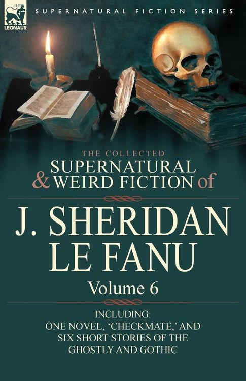 Produktbild: The Collected Supernatural and Weird Fiction of J. Sheridan Le Fanu