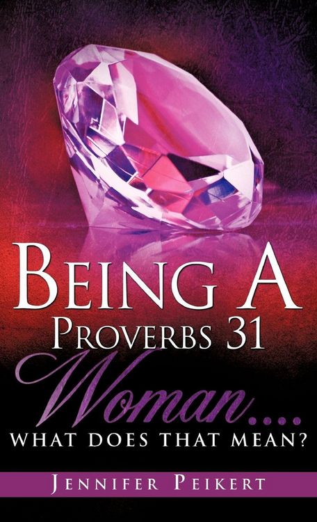 Produktbild: Being A Proverbs 31 Woman....What Does That Mean?