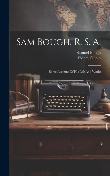 Produktbild: Sam Bough, R. S. A.: Some Account Of His Life And Works