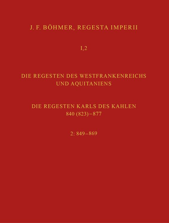 Produktbild: Regesta Imperii I. Die Regesten des Kaiserreichs unter den Karolingern 751-918. Band 2: Die Regesten des Westfrankenreichs und Aquitaniens