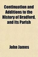 Produktbild: Continuation and Additions to the History of Bradford, and Its Parish