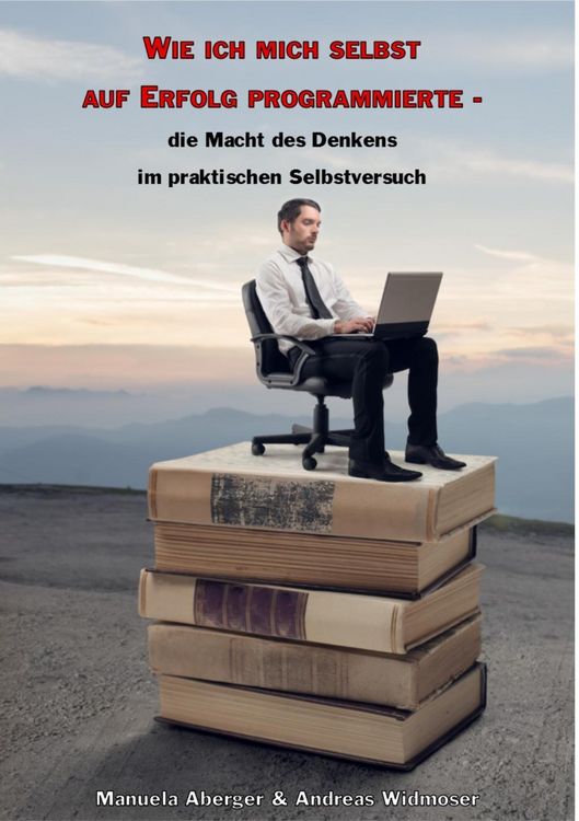 Produktbild: Wie ich mich selbst auf Erfolg programmierte - die Macht des Denkens im praktischen Selbstversuch
