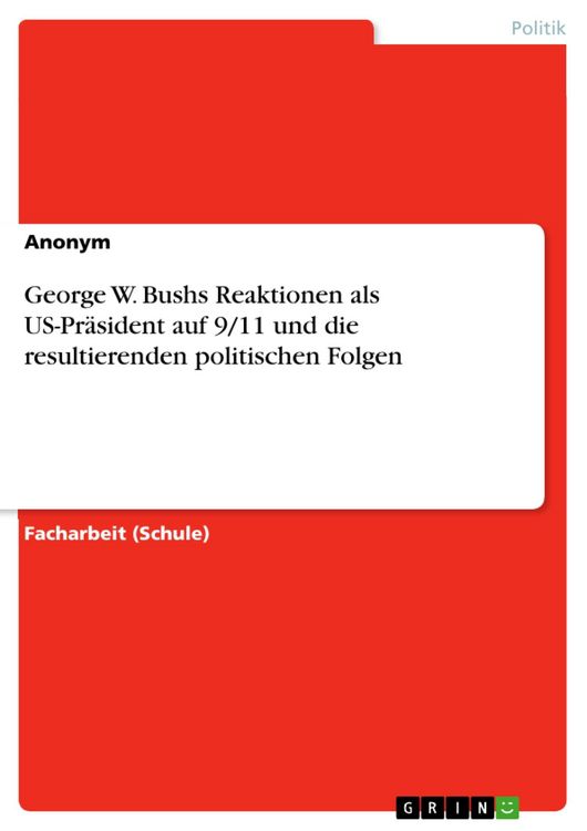 Produktbild: George W. Bushs Reaktionen als US-Pr&auml;sident auf 9/11 und die resultierenden politischen Folgen