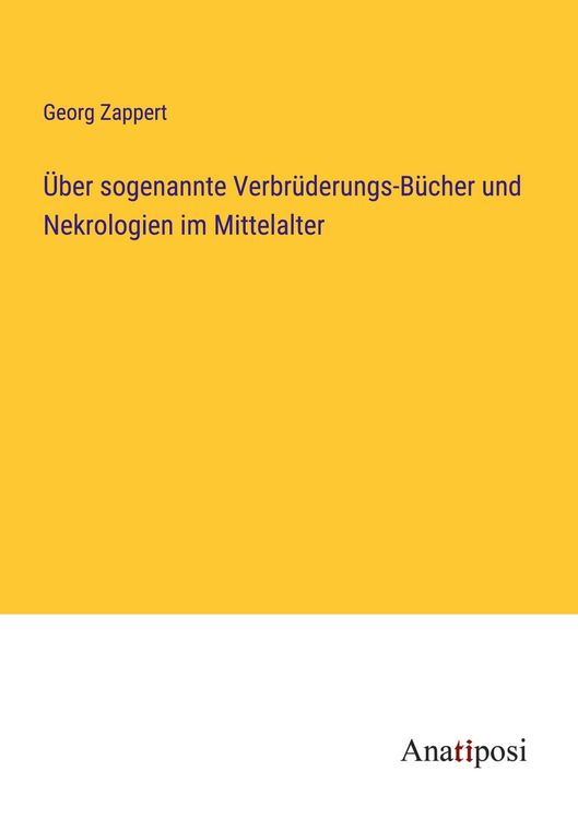 Produktbild: &Uuml;ber sogenannte Verbr&uuml;derungs-B&uuml;cher und Nekrologien im Mittelalter
