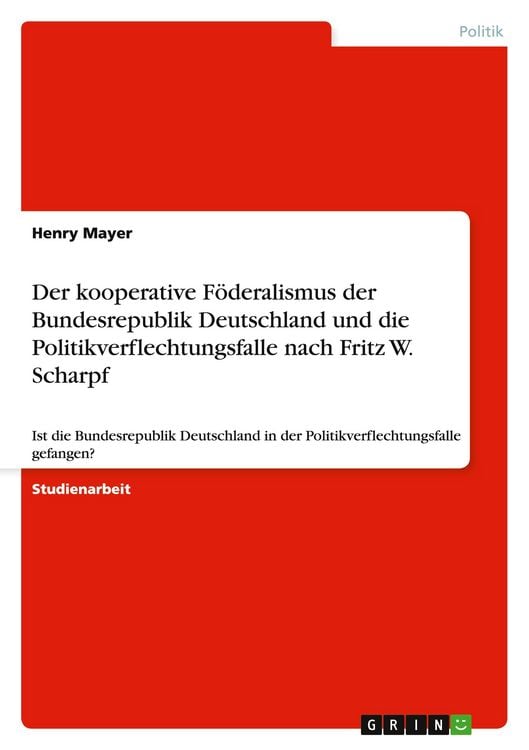 Produktbild: Der kooperative F&ouml;deralismus der Bundesrepublik Deutschland und die Politikverflechtungsfalle nach Fritz W. Scharpf